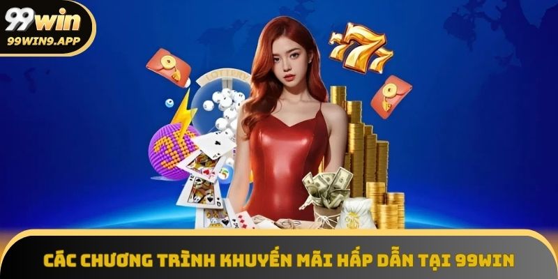 Ưu đãi độc quyền không thể bỏ lỡ tại 99win